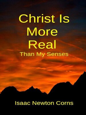 cover image of Christ Is More Real  Than My Senses